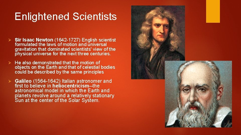 Enlightened Scientists Ø Sir Isaac Newton (1642 -1727) English scientist formulated the laws of