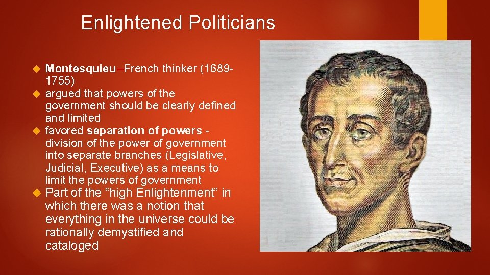 Enlightened Politicians Montesquieu--French thinker (16891755) argued that powers of the government should be clearly