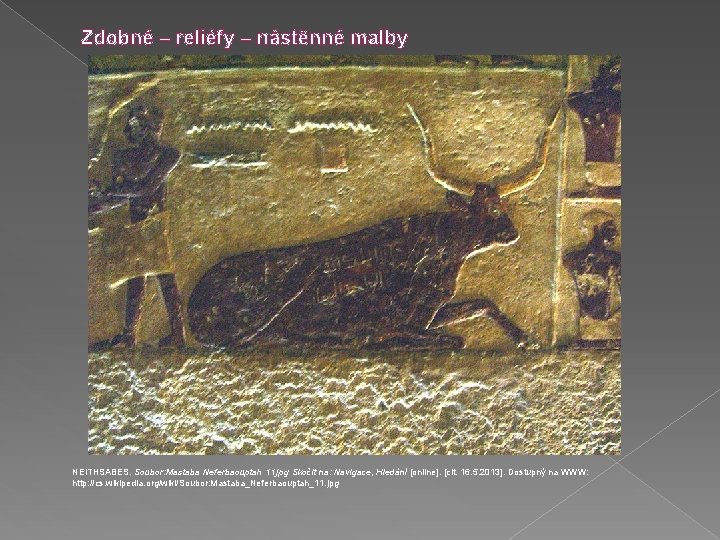 Zdobné – reliéfy – nástěnné malby NEITHSABES. Soubor: Mastaba Neferbaouptah 11. jpg Skočit na: