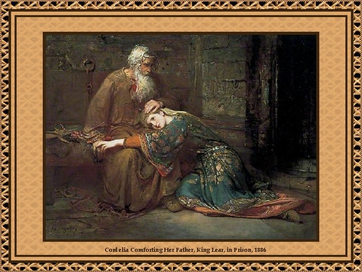 Cordelia Comforting Her Father, King Lear, in Prison, 1886 