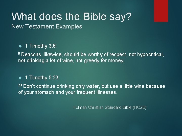What does the Bible say? New Testament Examples 1 Timothy 3: 8 8 Deacons,