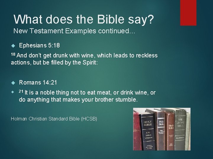 What does the Bible say? New Testament Examples continued… Ephesians 5: 18 18 And