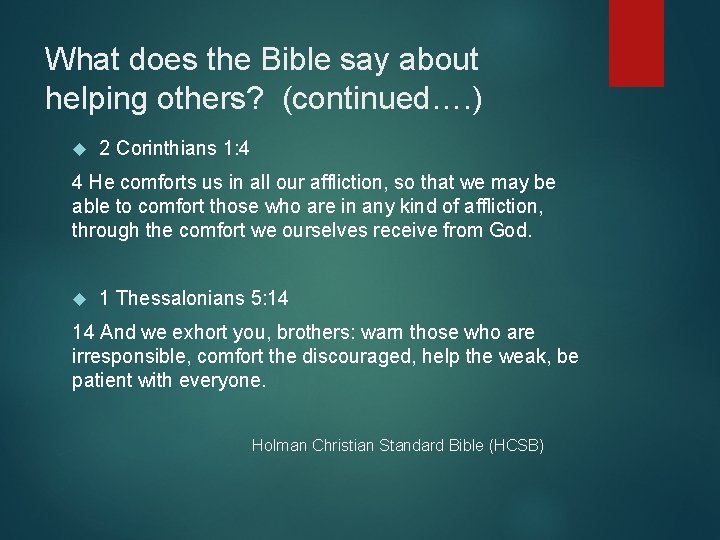 What does the Bible say about helping others? (continued…. ) 2 Corinthians 1: 4