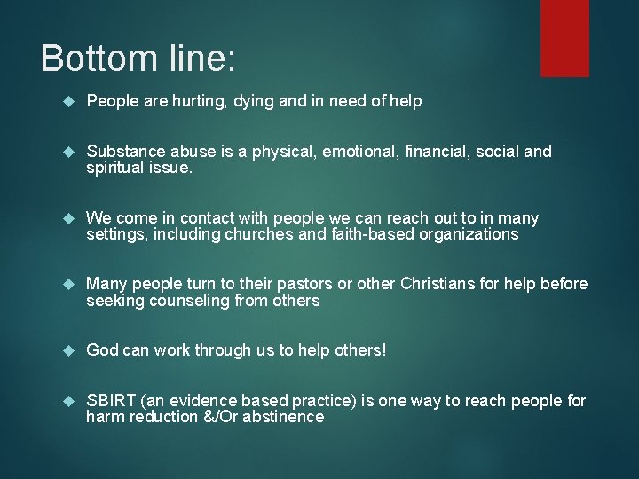 Bottom line: People are hurting, dying and in need of help Substance abuse is