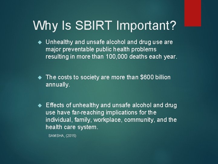 Why Is SBIRT Important? Unhealthy and unsafe alcohol and drug use are major preventable