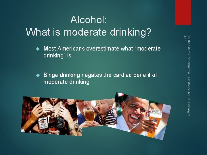  Most Americans overestimate what “moderate drinking” is Binge drinking negates the cardiac benefit