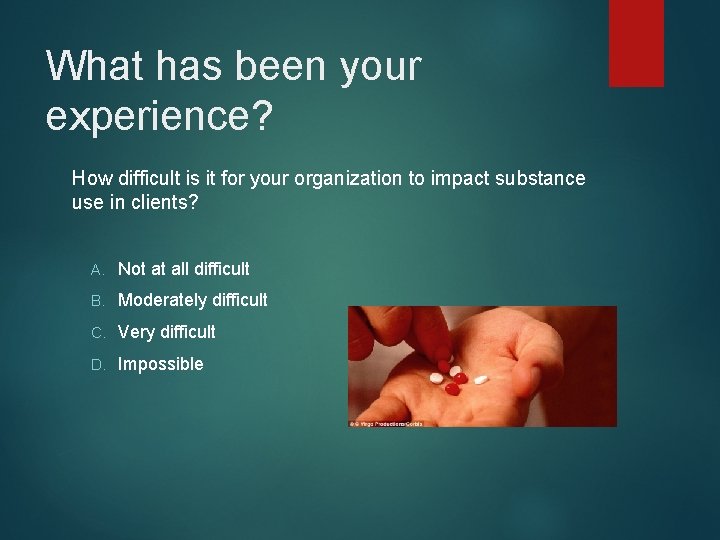 What has been your experience? How difficult is it for your organization to impact