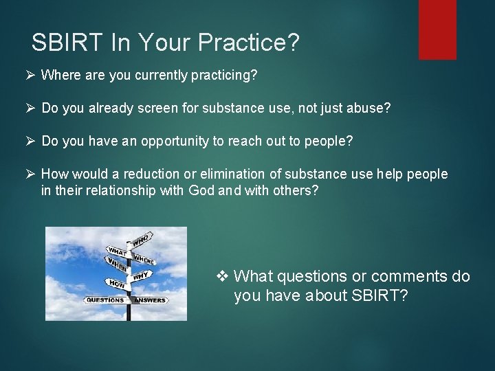 SBIRT In Your Practice? Ø Where are you currently practicing? Ø Do you already