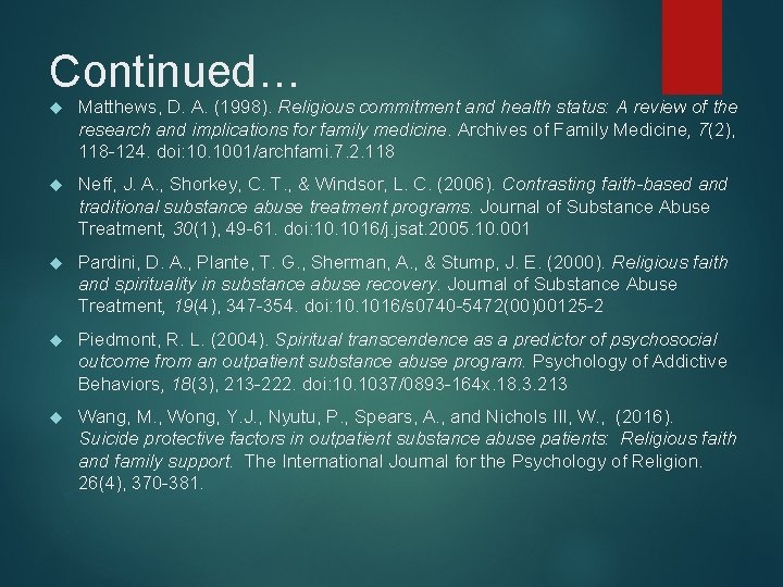 Continued… Matthews, D. A. (1998). Religious commitment and health status: A review of the