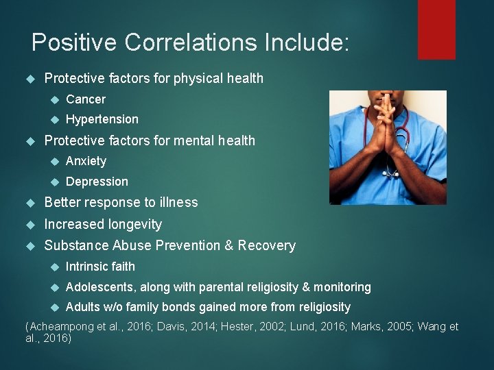 Positive Correlations Include: Protective factors for physical health Cancer Hypertension Protective factors for mental