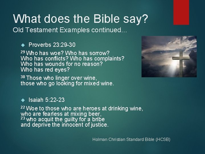 What does the Bible say? Old Testament Examples continued… Proverbs 23: 29 -30 29