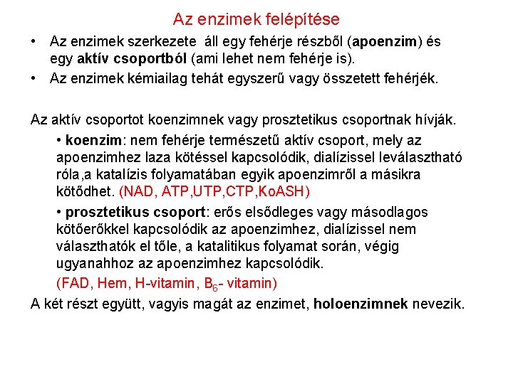 Az enzimek felépítése • Az enzimek szerkezete áll egy fehérje részből (apoenzim) és egy