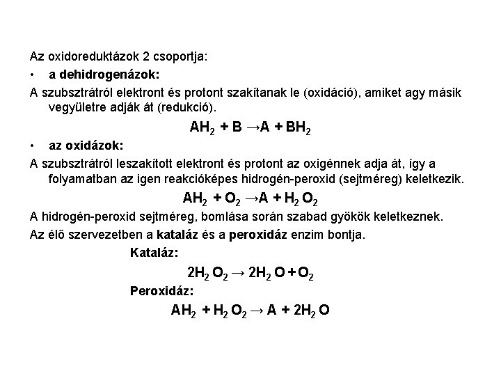 Az oxidoreduktázok 2 csoportja: • a dehidrogenázok: A szubsztrátról elektront és protont szakítanak le