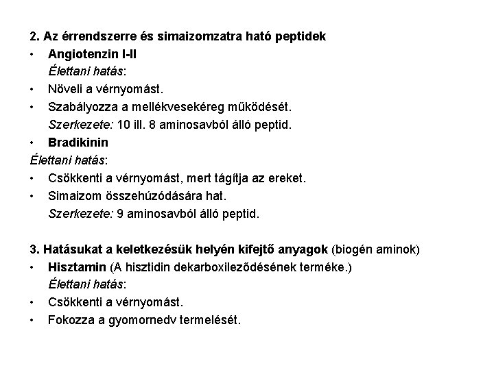 2. Az érrendszerre és simaizomzatra ható peptidek • Angiotenzin I-II Élettani hatás: • Növeli