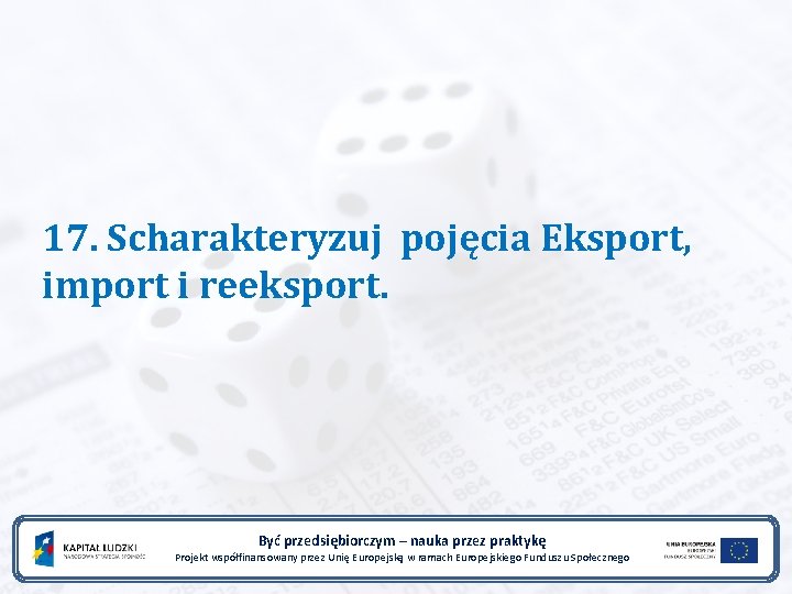 17. Scharakteryzuj pojęcia Eksport, import i reeksport. Być przedsiębiorczym – nauka przez praktykę Projekt