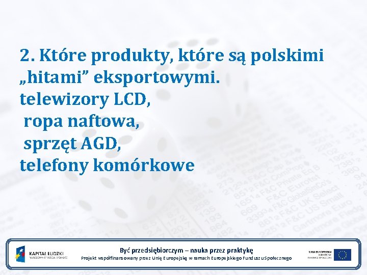 2. Które produkty, które są polskimi „hitami” eksportowymi. telewizory LCD, ropa naftowa, sprzęt AGD,