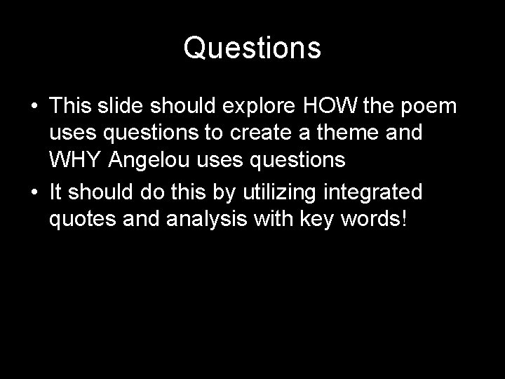 Questions • This slide should explore HOW the poem uses questions to create a
