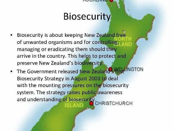 Biosecurity • Biosecurity is about keeping New Zealand free of unwanted organisms and for