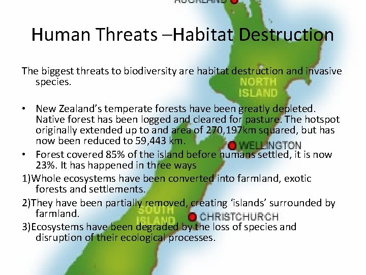 Human Threats –Habitat Destruction The biggest threats to biodiversity are habitat destruction and invasive