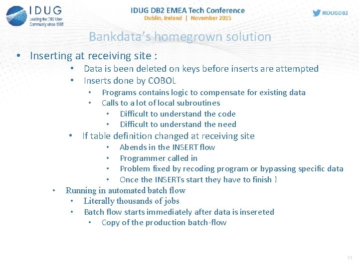 Bankdata’s homegrown solution • Inserting at receiving site : • Data is been deleted