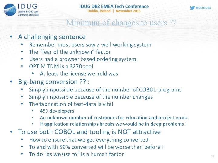 Minimum of changes to users ? ? • A challenging sentence • • Remember
