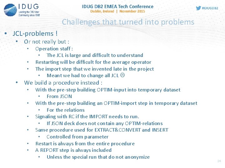 Challenges that turned into problems • JCL-problems ! • Or not really but :