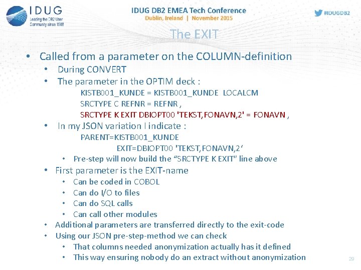 The EXIT • Called from a parameter on the COLUMN-definition • During CONVERT •