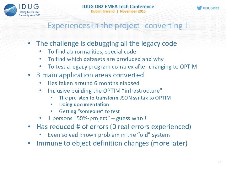 Experiences in the project -converting !! • The challenge is debugging all the legacy