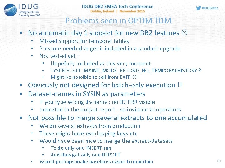 Problems seen in OPTIM TDM • No automatic day 1 support for new DB