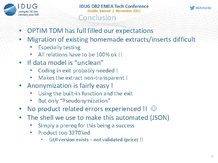 Conclusion • OPTIM TDM has full filled our expectations • Migration of existing homemade