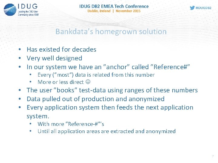 Bankdata’s homegrown solution • Has existed for decades • Very well designed • In