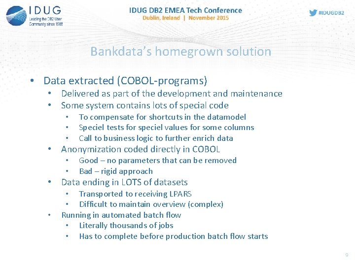 Bankdata’s homegrown solution • Data extracted (COBOL-programs) • Delivered as part of the development
