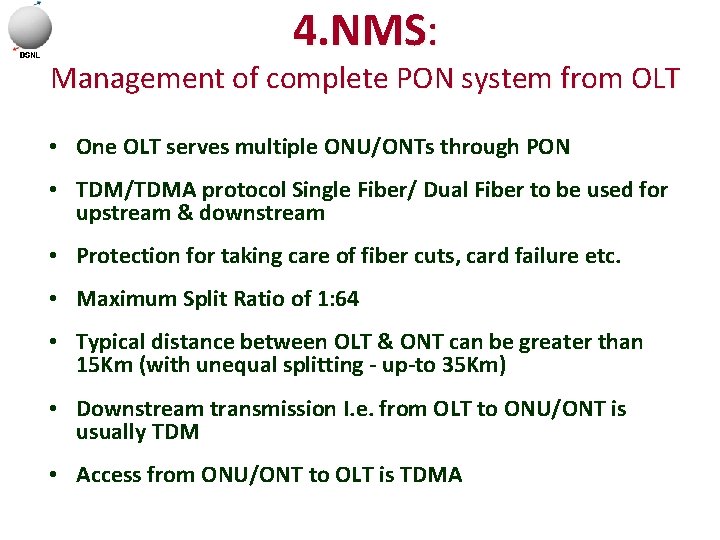 4. NMS: Management of complete PON system from OLT • One OLT serves multiple