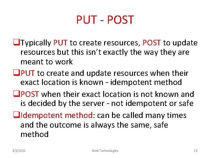 PUT - POST q. Typically PUT to create resources, POST to update resources but