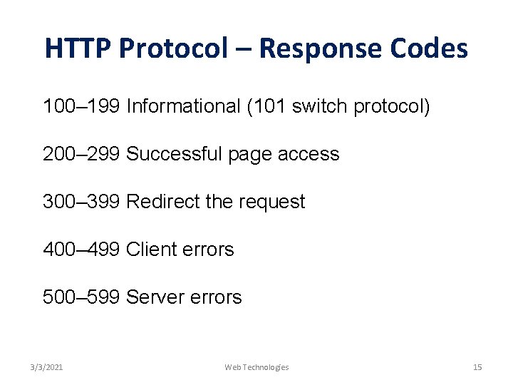 HTTP Protocol – Response Codes 100– 199 Informational (101 switch protocol) 200– 299 Successful