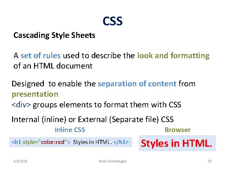 CSS Cascading Style Sheets A set of rules used to describe the look and