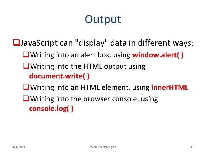 Output q. Java. Script can "display" data in different ways: q. Writing into an