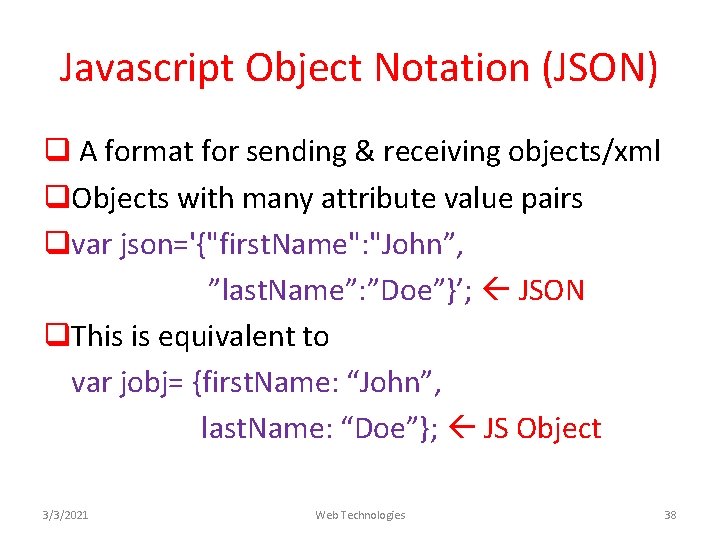 Javascript Object Notation (JSON) q A format for sending & receiving objects/xml q. Objects