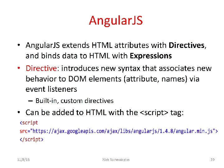 Angular. JS q Angular. JS extends HTML attributes with Directives, and binds data to