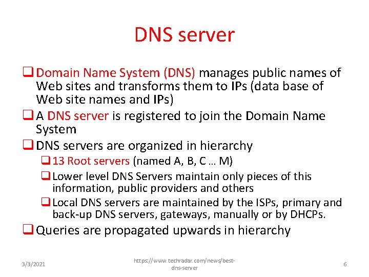 DNS server q Domain Name System (DNS) manages public names of Web sites and