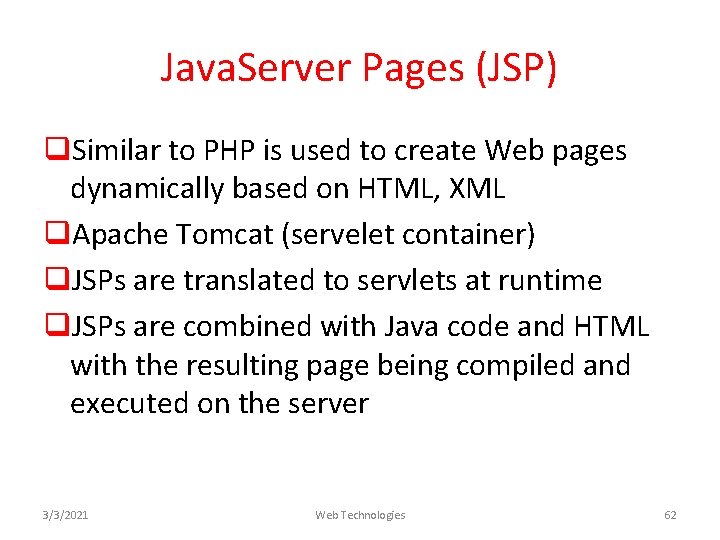Java. Server Pages (JSP) q. Similar to PHP is used to create Web pages