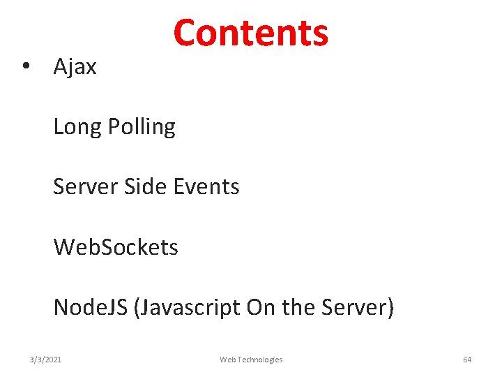  • Ajax Contents Long Polling Server Side Events Web. Sockets Node. JS (Javascript