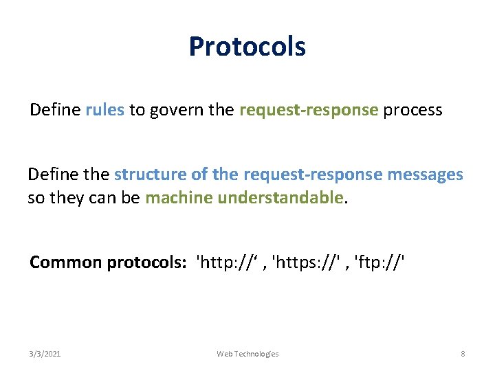 Protocols Define rules to govern the request-response process Define the structure of the request-response