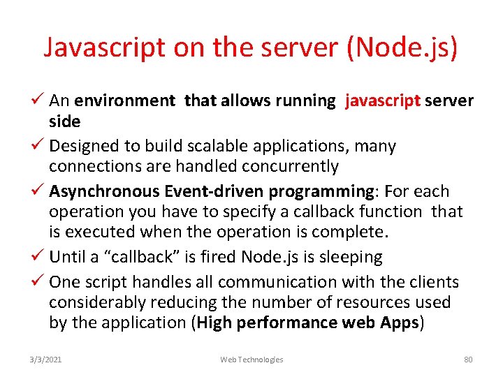 Javascript on the server (Node. js) ü An environment that allows running javascript server