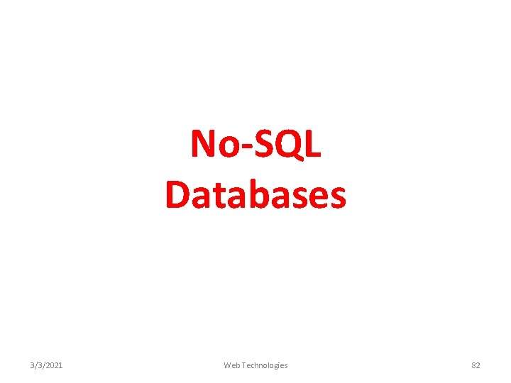 No-SQL Databases 3/3/2021 Web Technologies 82 