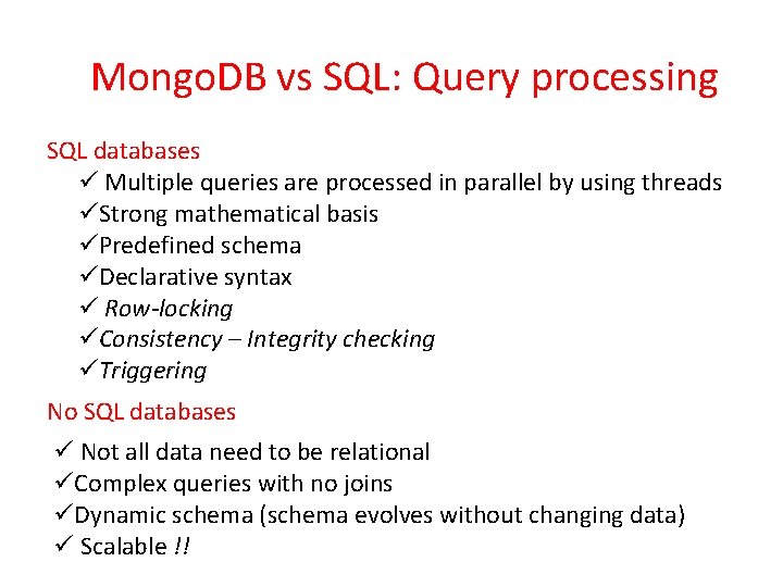 Mongo. DB vs SQL: Query processing SQL databases ü Multiple queries are processed in