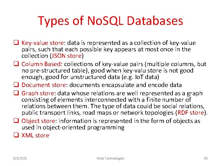 Types of No. SQL Databases q Key-value store: data is represented as a collection