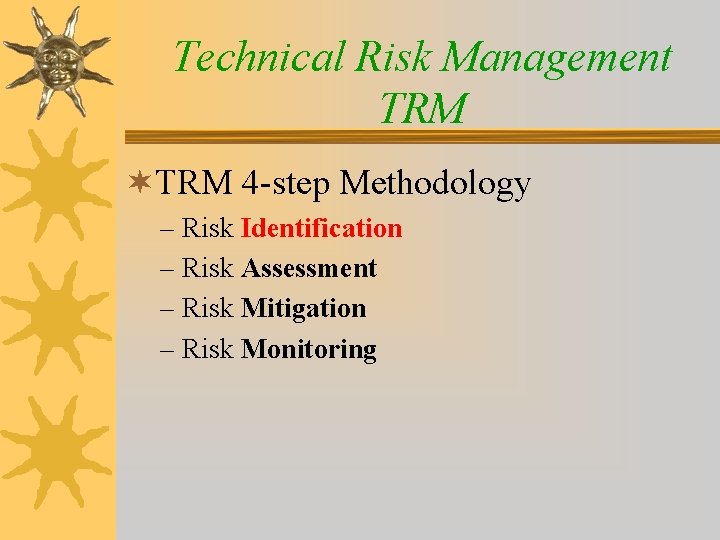 Technical Risk Management TRM ¬TRM 4 -step Methodology – Risk Identification – Risk Assessment