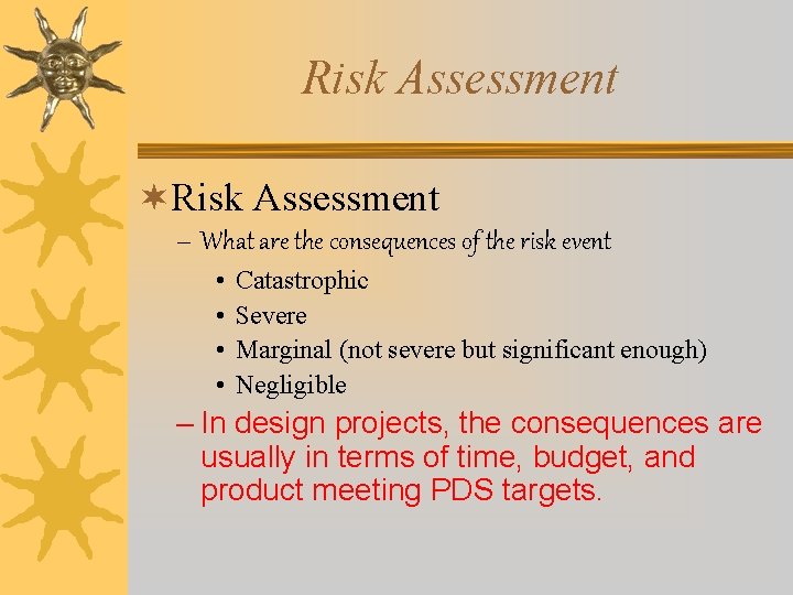 Risk Assessment ¬Risk Assessment – What are the consequences of the risk event •