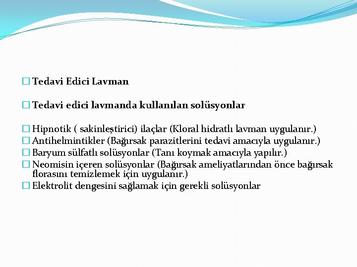 � Tedavi Edici Lavman � Tedavi edici lavmanda kullanılan solüsyonlar � Hipnotik ( sakinleştirici)